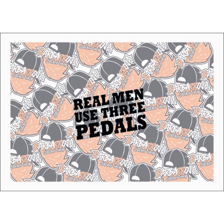 REAL MEN USE THREE PEDALS REAL MEN USE THREE PEDALS