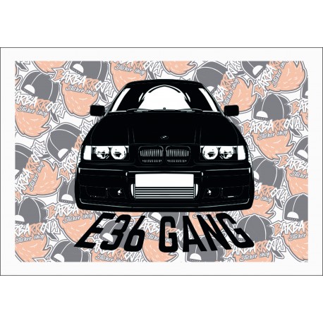 E36 GANG E36 GANG