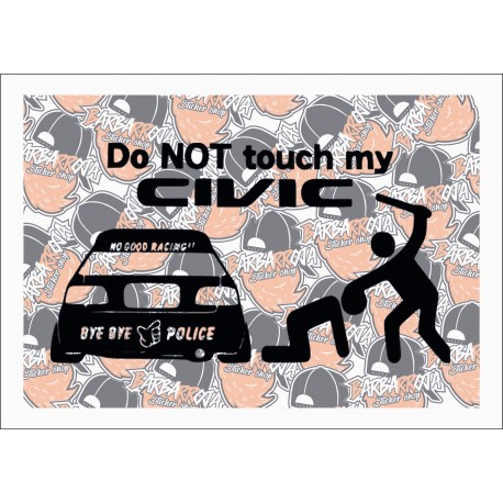 DO NOT TOUCH MY CIVIC DO NOT TOUCH MY CIVIC