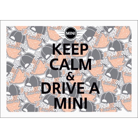 KEEP KALM AND DRIVE A MINI