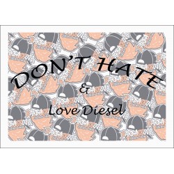 DON'T HATE AND LOVE DIESEL