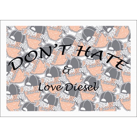 DON'T HATE AND LOVE DIESEL