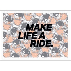 MAKE LIFE A RIDE