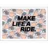 MAKE LIFE A RIDE