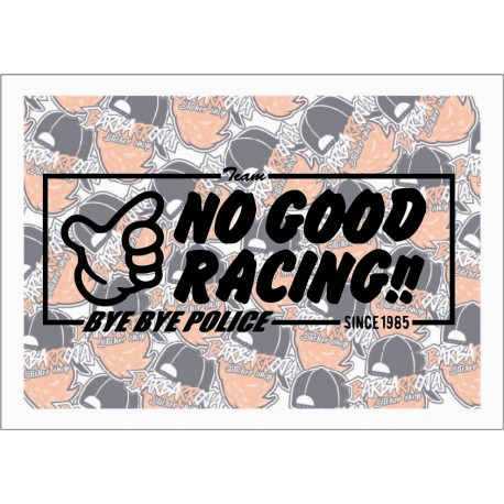 NO GOOD RACING BYE BYE POLICE SINCE 1985