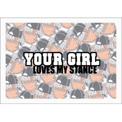YOUR GIRL LOVES MY STANCE