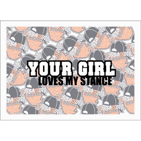 YOUR GIRL LOVES MY STANCE YOUR GIRL LOVES MY STANCE