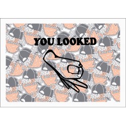 YOU LOOKED
