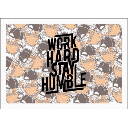 WORK HARD STAY HUMBLE