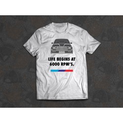 CAMISETA BMW E30 LIFE BEGINS AT 6000 RPM'S