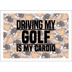 DRIVING MY GOLF IS MY CARDIO