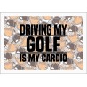 DRIVING MY GOLF IS MY CARDIO