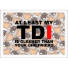 AT LEAST MY TDI IS CLEANER THAN YOUR GILFRIEND