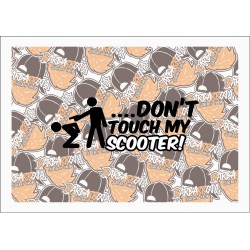 DON'T TOUCH MY SCOOTER