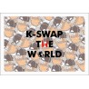 K-SWAP THE WORLD