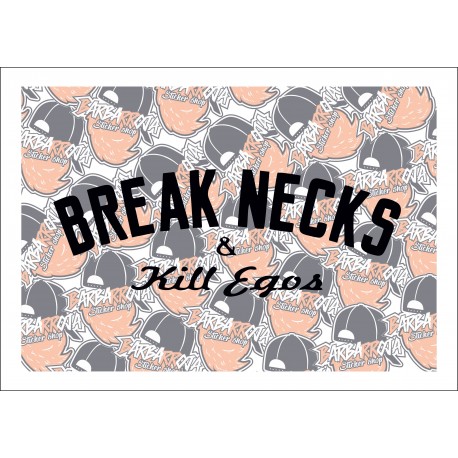 Break Necks And Kill Egos Break Necks And Kill Egos