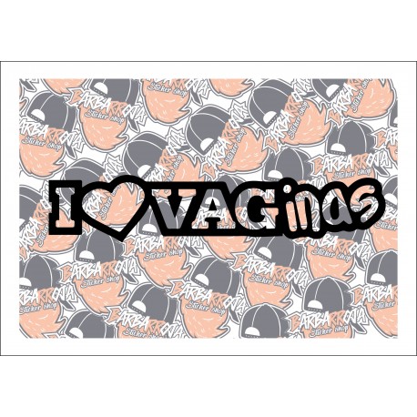 I love Vaginas