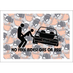 No Free Rides! Gas or Ass!
