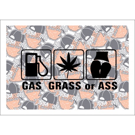 Gas Grass or Ass Gas Grass or Ass