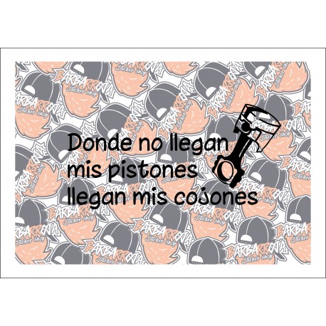 Donde no Llegan mis Cojones Llegan Mis Pistones